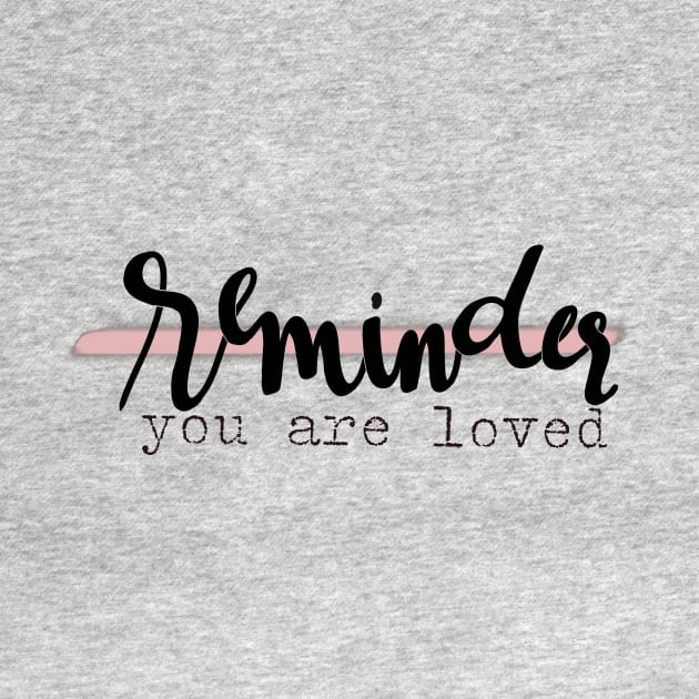 Reminder, you are loved graphic by tris96mae
